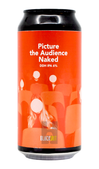 Blackout Picture the Audience Naked